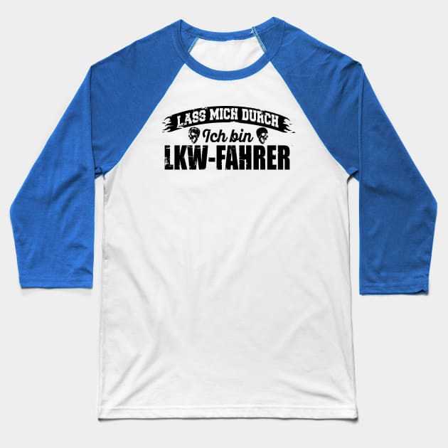 Lass mich durch. Ich bin LKW-Fahrer (black) Baseball T-Shirt by nektarinchen